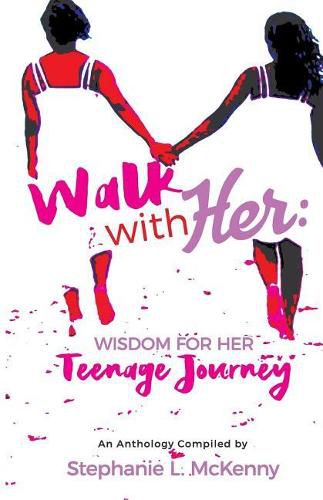 Walk With Her: Wisdom for Her Teenage Journey