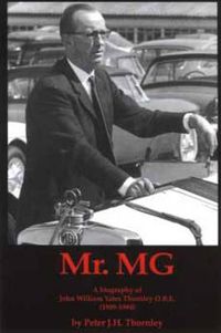 Cover image for Mr MG: A Biography of John William Yates Thornley Obe (1909-1994)