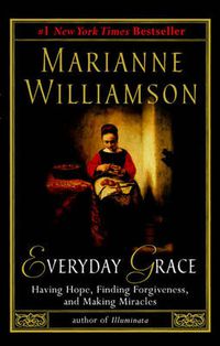 Cover image for Everyday Grace: Having Hope, Finding Forgiveness, and Making Miracles