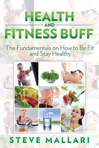 Cover image for Health and Fitness Buff: The Fundamentals on How to Be Fit and Stay Healthy