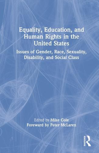 Cover image for Equality, Education, and Human Rights in the United States: Issues of Gender, Race, Sexuality, Disability, and Social Class