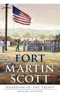 Cover image for Fort Martin Scott: Guardian of the Treaty