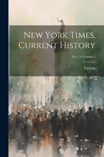 Cover image for New York Times, Current History; Volume 1; No. 1