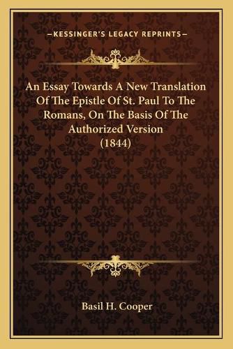 An Essay Towards a New Translation of the Epistle of St. Paul to the Romans, on the Basis of the Authorized Version (1844)