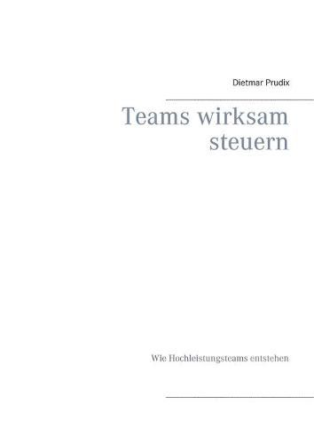 Cover image for Teams wirksam steuern: Wie Hochleistungsteams entstehen