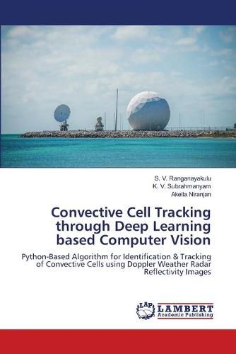 Cover image for Convective Cell Tracking through Deep Learning based Computer Vision