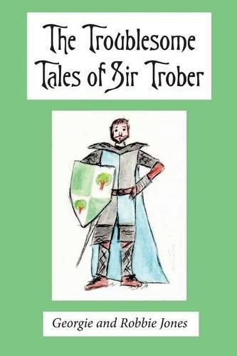 Cover image for The Troublesome Tales of Sir Trober