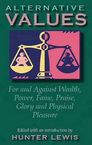 Alternative Values: For and Against Wealth, Power, Fame, Praise, Glory, and Physical Pleasure