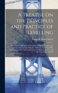 Cover image for A Treatise On the Principles and Practice of Levelling