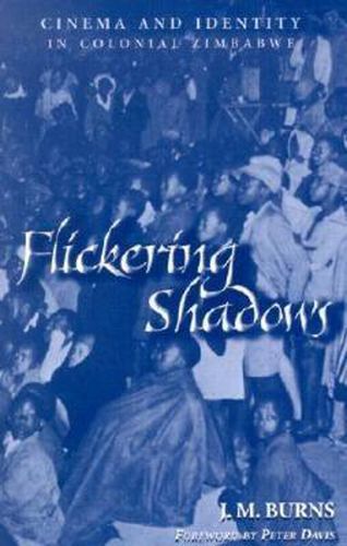 Cover image for Flickering Shadows: Cinema and Identity in Colonial Zimbabwe