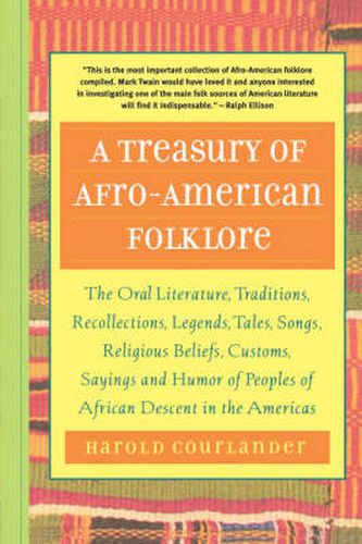 Cover image for A Treasury of Afro-American Folklore: The Oral Literature, Traditions, Recollections, Legends, Tales, Songs, Religious Beliefs, Customs, Sayings and