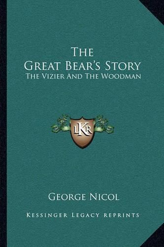 Cover image for The Great Bear's Story: The Vizier and the Woodman