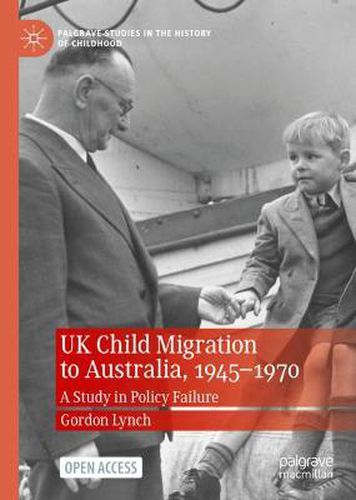 Cover image for UK Child Migration to Australia, 1945-1970: A Study in Policy Failure