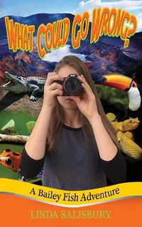 Cover image for What Could Go Wrong?: A Bailey Fish Adventure