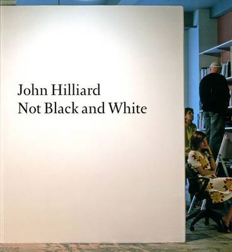 John Hilliard: Not Black and White