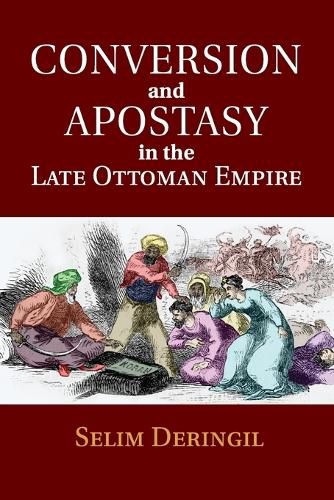 Cover image for Conversion and Apostasy in the Late Ottoman Empire