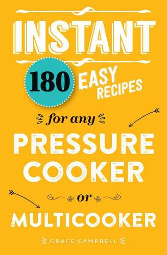 Cover image for Instant: 180 easy recipes for the pressure cooker or multicooker