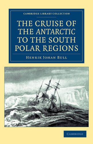 Cover image for The Cruise of the Antarctic to the South Polar Regions