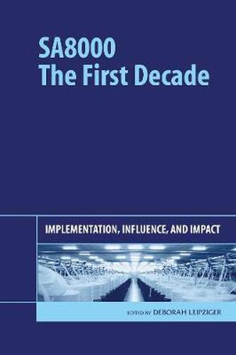 SA8000: The First Decade: Implementation, Influence, and Impact