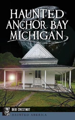 Cover image for Haunted Anchor Bay, Michigan