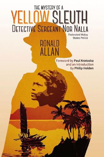 Cover image for The Mystery of  A Yellow Sleuth: Detective Sergeant Nor Nalla, Federated Malay States Police