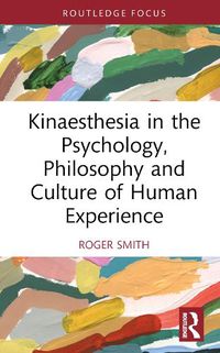 Cover image for Kinaesthesia in the Psychology, Philosophy and Culture of Human Experience