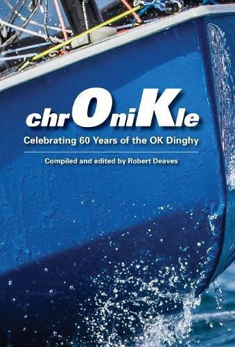 Cover image for chrOniKle: Celebrating 60 Years of the OK Dinghy