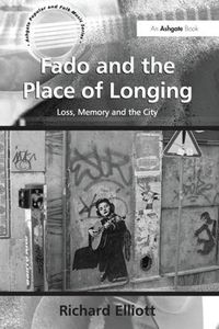 Cover image for Fado and the Place of Longing: Loss, Memory and the City