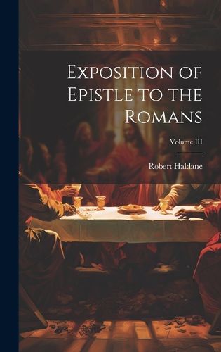 Cover image for Exposition of Epistle to the Romans; Volume III