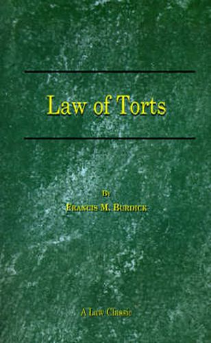 Cover image for The Law of Torts: A Concise Treatise on the Civil Liability at Common Law and under Modern Statutes for Actionable Wrongs to Person