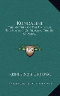 Cover image for Kundalini: The Mother of the Universe, the Mystery of Piercing the Six Chakras