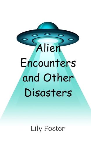 Cover image for Alien Encounters and Other Disasters