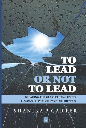 Cover image for To Lead or Not to Lead: Breaking the Glass Ceiling Using Lessons from Past Experiences