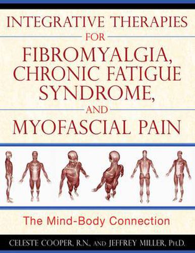 Integrative Therapies for Fibromyalgia, Chronic Fatigue Syndrome, and Myofacial Pain: The Mind-Body Connection