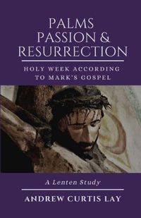 Cover image for Palms, Passion, and Resurrection