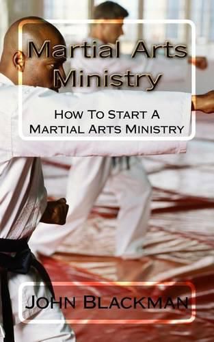 Martial Arts Ministry: How To Start A Martial Arts Ministry