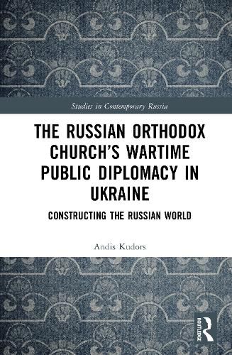 Cover image for The Russian Orthodox Church's Wartime Public Diplomacy in Ukraine