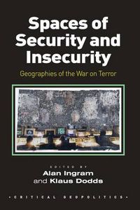 Cover image for Spaces of Security and Insecurity: Geographies of the War on Terror