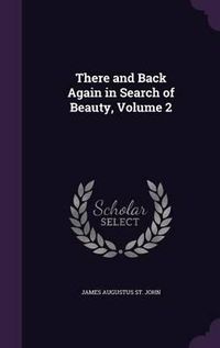 Cover image for There and Back Again in Search of Beauty, Volume 2