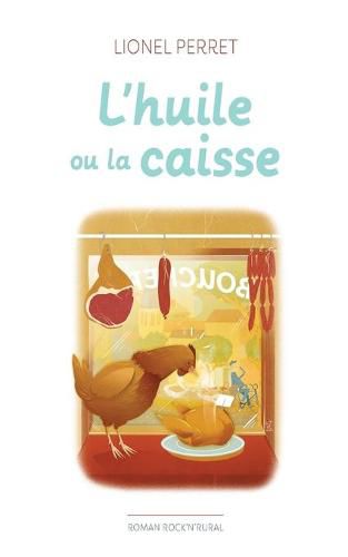 Cover image for l'huile ou la caisse: roman rock'n'rural