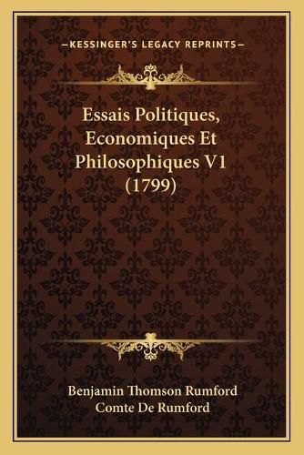 Cover image for Essais Politiques, Economiques Et Philosophiques V1 (1799)