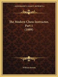 Cover image for The Modern Chess Instructor, Part 1 (1889)