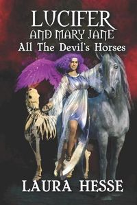 Cover image for Lucifer and Mary Jane: All The Devil's Horses: A paranormal cozy romance novella