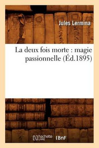 La Deux Fois Morte: Magie Passionnelle (Ed.1895)