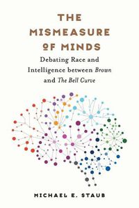 Cover image for The Mismeasure of Minds: Debating Race and Intelligence between Brown and The Bell Curve