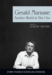 Cover image for Gerald Murnane: Another World in This One