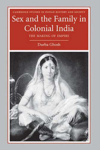 Cover image for Sex and the Family in Colonial India: The Making of Empire