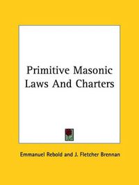 Cover image for Primitive Masonic Laws and Charters