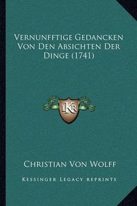 Cover image for Vernunfftige Gedancken Von Den Absichten Der Dinge (1741)