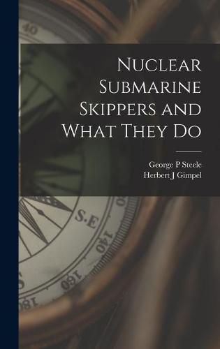 Cover image for Nuclear Submarine Skippers and What They Do